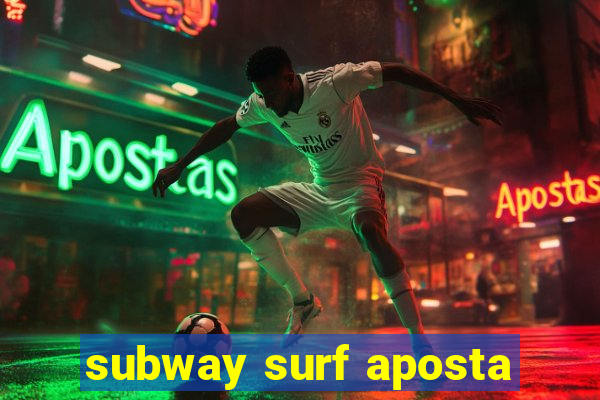 subway surf aposta